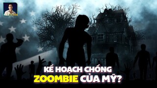 CHUYỆN THẬT NHƯ ĐÙA: MỸ TỪNG LÊN KẾ HOẠCH CHỐNG... ZOMBIE