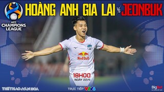 AFC Champions League | Trực tiếp VTV6 HAGL vs Jeonbuk (18h00 ngày 22/4). NHẬN ĐỊNH BÓNG ĐÁ C1 châu Á