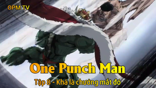One Punch Man Tập 8 - Khá là chướng mắt đó
