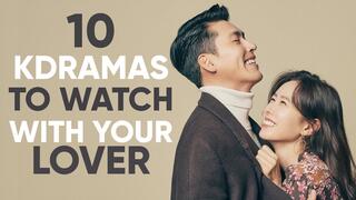 10 Korean Dramas to Watch With Your Lover [Ft. HappySqueak]