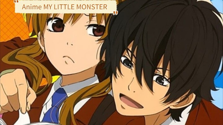 Anime MY LITTLE MONSTER atau yang dikenal juga dengan judul TONARI NO KAIBUTSU-KUN a