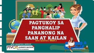 MTB-MLE 3 | PAGTUKOY SA PANGHALIP PANANONG NA SAAN AT KAILAN  | QUARTER 2 -WEEK 2 | MELC BASED PIVOT