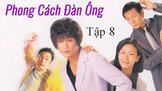 [TVB] Phong Cách Đàn Ông - tập 08 | Trần Tuệ San, La Gia Lương