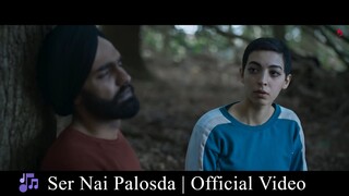 Ser Nai Palosda - Official Video - Ammy Virk - Harmanjeet - Aaja Mexico Challiye