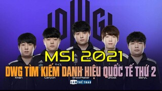 MSI 2021 | DAMWON KIA TÌM KIẾM DANH HIỆU QUỐC TẾ THỨ 2