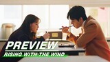 EP18 Preview | Rising With the Wind | 我要逆风去 | iQIYI