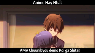 AMV Chuunibyou demo Koi ga Shitai!  Hay Nhất