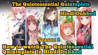 How to download The Quintessential Quintuplets all episodes in hindi dubbed|