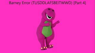 Barney Error (TTUSDDLAFSBEITWWD) [Part 4]