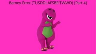 Barney Error (TTUSDDLAFSBEITWWD) [Part 4]