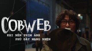 COBWEB | Cú Máy Ăn Tiền: KHI NỀN PHIM ẢNH PHỦ ĐẦY MẠNG NHỆN