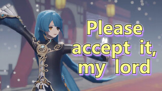 Please accept it, my lord