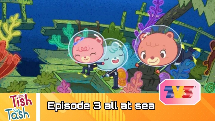 Tish Tash Episode 3 all at sea