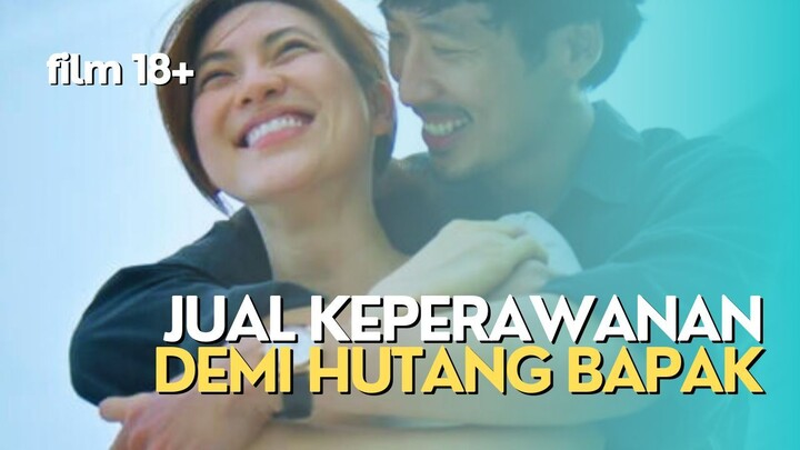 LEPAS KEPERAWANAN DEMI LUNASI HUTANG BAPAK - FILM 18+