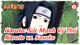 [Naruto: Sức Mạnh Vỹ Thú] Naruto vs. Sasuke, Trận chiến cuối_2
