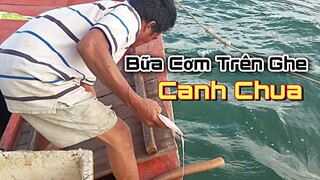 Thả neo bắt cá đuối mực nấu ăn bữa cơm trên ghe | Fishing