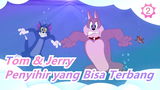 [Tom & Jerry] Menonton Tom & Jerry dgn Cara Lain Mungkin Asik - Penyihir yg Bisa Terbang_B2