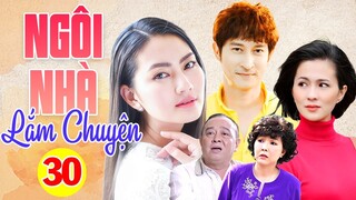 Phim Việt Nam Mới Nhất 2023 | NGÔI NHÀ LẮM CHUYỆN - TẬP 30 | Phim Gia Đình Việt Nam Hay Nhất 2023