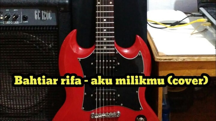 Bahtiar rifa - aku milikmu cover