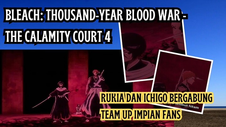 Bleach: Thousand-Year Blood War - The Calamity court 4 eps 5 rukia dan Ichigo bergabung vs Ywach