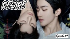 🇨🇳 Desire EP - 07 (Sub Indo)