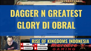 DAGGER + GREATEST GLORY UNTUK SEMUA [ RISE OF KINGDOMS INDONESIA ]