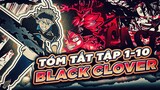 TÓM TẮT | ANIME BLACK CLOVER | TẬP 1-10 | HÀNH TRÌNH TRỞ THÀNH MA PHÁP VƯƠNG CỦA ASTA