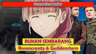 Asal dari Rosencrantz dan Guildenstern | Summertime Render