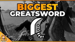 THE BIGGEST GREATSWORD I'VE EVER SEEN