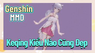 [Genshin, MMD] Keqing Kiểu Nào Cũng Đẹp