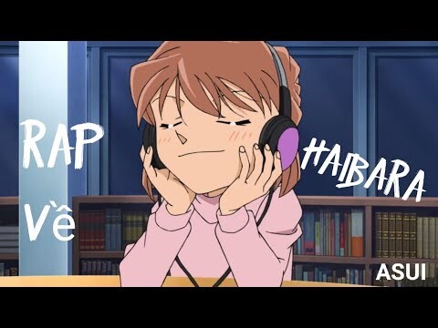 RAP VỀ HAIBARA [ ASUI ] | ink