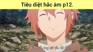 Tiêu diệt hắc ám p12