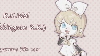 [Cover] K.K.Idol (Bubblegum K.K.) By Kagamine Rin 