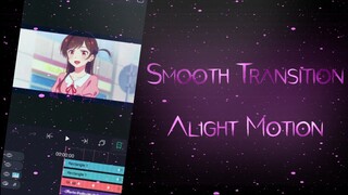 How To Make Smooth Transition In Alight Motion