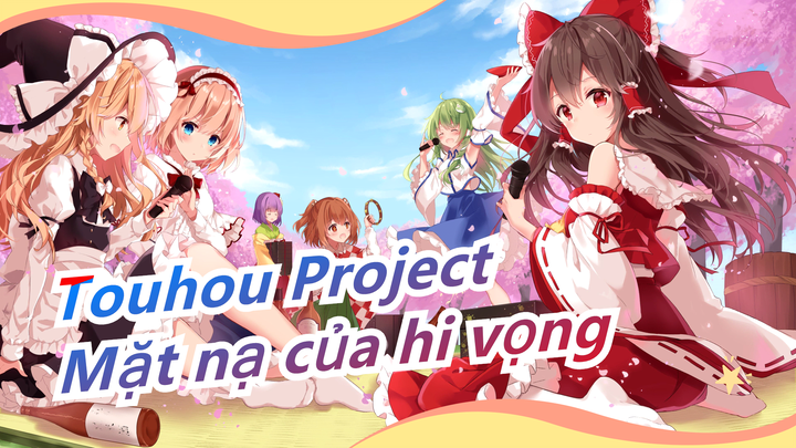 [Touhou Project MMD] Mặt nạ của hi vọng