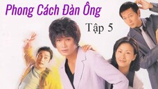 [TVB] Phong Cách Đàn Ông - tập 05 | Trần Tuệ San, La Gia Lương