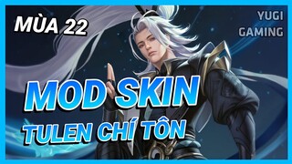 Mod Skin Tulen Chí Tôn Thần Kiếm Mới Nhất Mùa 22 Có Hiệu Ứng Không Lỗi Mạng | Yugi Gaming