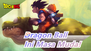 [Dragon Ball/Keren/Mashup] Ini Masa Muda!