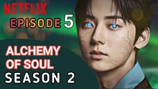 ALCHEMY OF SOULS SEASON 2 -EPISODE 5