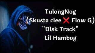 TulongNog - Lil hambog (Skusta clee ❌ Flow G Disk Track) | Lyrics @Skusta Clee TV @FlowG