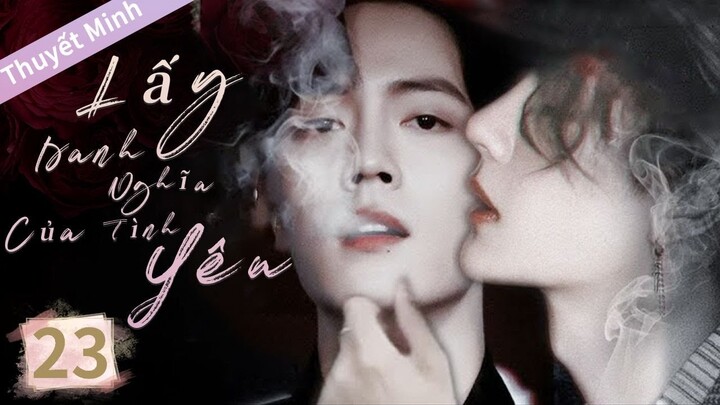 Phim Đam Mỹ Hay Nhất | Lấy Danh Nghĩa Của Tình Yêu Tập 23 Thuyết Minh | Tiêu Chiến x Vương Nhất Bác