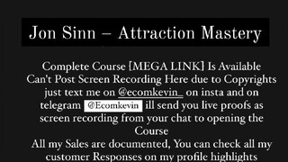Jon Sinn – Attraction Mastery course is available at low cost intrested person's DM me yes