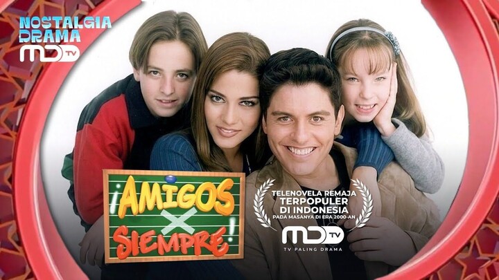 Amigos X Siempre (2000) • Entrada / Opening Intro (Februari 2026) | MDTV HD • TV Paling Drama