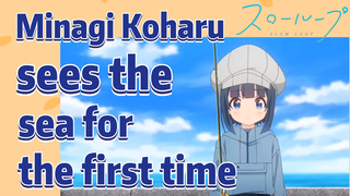 [SLOW LOOP] Minagi Koharu sees the sea for the first time