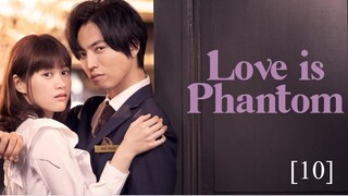 Love is Phatom EP. 10