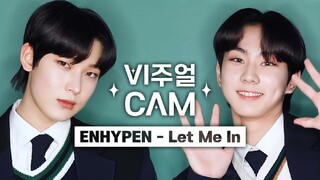 ✨Visual Cam/4K ✨ ENHYPEN - Let Me In (20 CUBE)