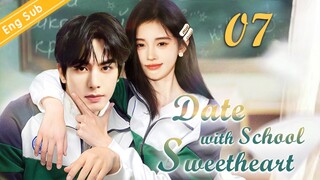 [Eng-Sub] Date with School Sweetheart EP07｜Chinese drama｜Song Weilong | Ju Jingyi | Qian Xiang Yin