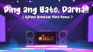 DjDanz Remix - Ding ang Bato!!, DARNA!!! ( BOMB MASA REMIX ) ( Budots Remix ) Tiktok Viral Remix
