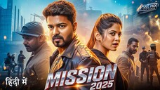 Mission (2025) | Vijay Thalapathy Hindi Dubbed Action Movie | Full HD Movie | Hindi Action Movie