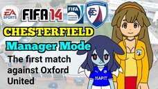 FIFA 14 | Episode 2: The first match against Oxford United (Chesterfield Manager Mode)